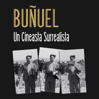 «El mes de... Buñuel». Buñuel, un cineasta surrealista. 